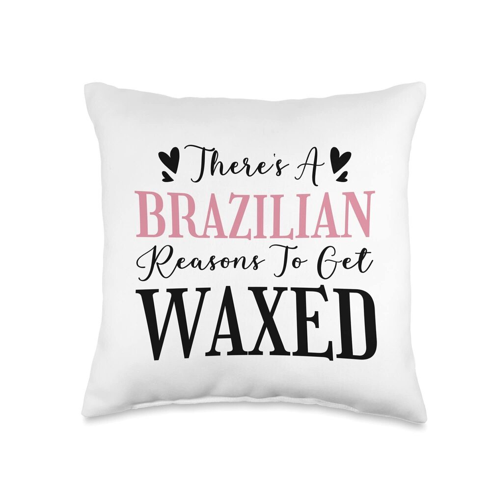 5573 There's A Brazilian Reasons To Get Waxed Throw Pillow